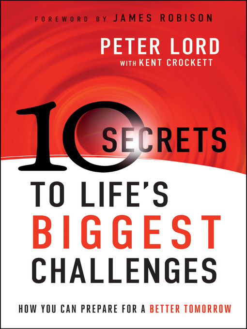 Title details for 10 Secrets to Life's Biggest Challenges by Peter Lord - Available